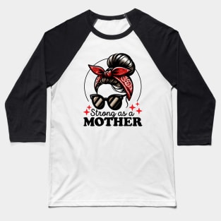 Strong As a Mother Baseball T-Shirt